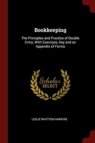 9781375435154: Bookkeeping: The Principles and Practice of Double Entry; With Exercises, Key and an Appendix of Forms