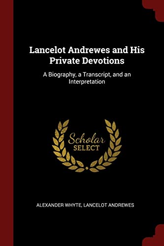 9781375435314: Lancelot Andrewes and His Private Devotions: A Biography, a Transcript, and an Interpretation