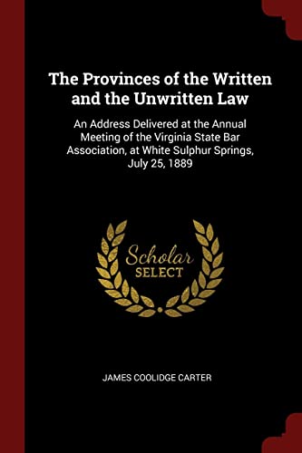 9781375435574: The Provinces of the Written and the Unwritten Law: An Address Delivered at the Annual Meeting of the Virginia State Bar Association, at White Sulphur Springs, July 25, 1889