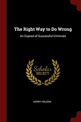 9781375437141: The Right Way to Do Wrong: An Expos of Successful Criminals