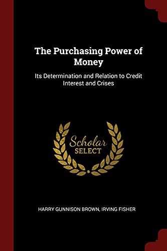 9781375470070: The Purchasing Power of Money: Its Determination and Relation to Credit Interest and Crises