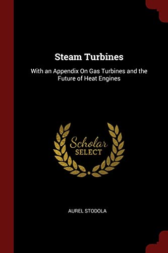 9781375471787: Steam Turbines: With an Appendix On Gas Turbines and the Future of Heat Engines