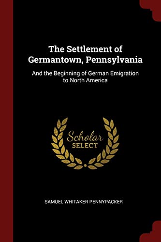 9781375479622: The Settlement of Germantown, Pennsylvania: And the Beginning of German Emigration to North America