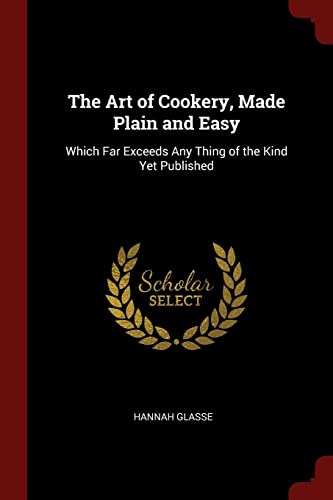 9781375503129: The Art of Cookery, Made Plain and Easy: Which Far Exceeds Any Thing of the Kind Yet Published