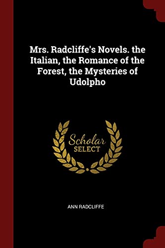9781375515092: Mrs. Radcliffe's Novels. the Italian, the Romance of the Forest, the Mysteries of Udolpho