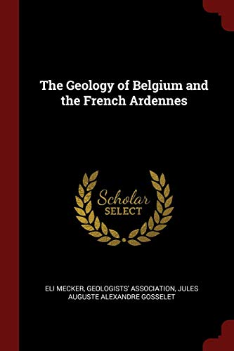 Stock image for The Geology of Belgium and the French Ardennes. for sale by Brentwood Books