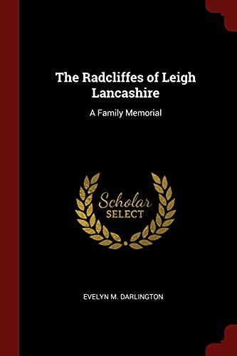 9781375536608: The Radcliffes of Leigh Lancashire: A Family Memorial