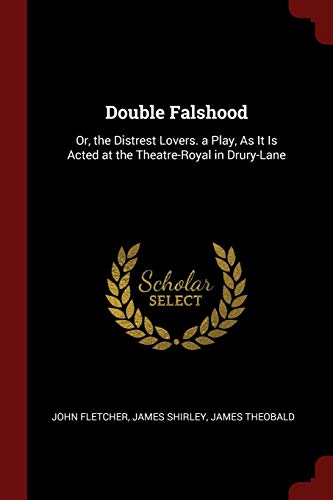 9781375557856: Double Falshood: Or, the Distrest Lovers. a Play, As It Is Acted at the Theatre-Royal in Drury-Lane