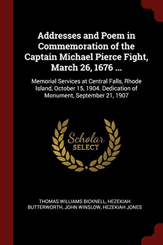 9781375563130: Addresses and Poem in Commemoration of the Captain Michael Pierce Fight, March 26, 1676 ...: Memorial Services at Central Falls, Rhode Island, October ... Dedication of Monument, September 21, 1907
