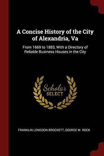 9781375564489: A Concise History of the City of Alexandria, Va: From 1669 to 1883, With a Directory of Reliable Business Houses in the City