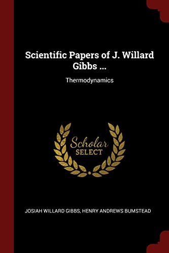 Scientific Papers of J. Willard Gibbs .: Thermodynamics - Josiah Willard Gibbs
