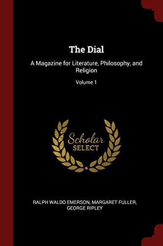 Imagen de archivo de The Dial: A Magazine for Literature, Philosophy, and Religion; Volume 1 a la venta por California Books