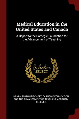 

Medical Education in the United States and Canada: A Report to the Carnegie Foundation for the Advancement of Teaching [Soft Cover ]
