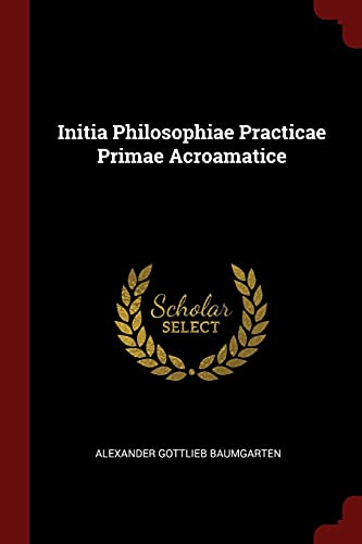 9781375596640: Initia Philosophiae Practicae Primae Acroamatice