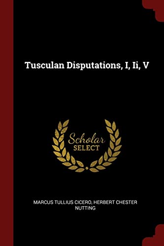 Stock image for Tusculan Disputations, I, Ii, V for sale by Big River Books