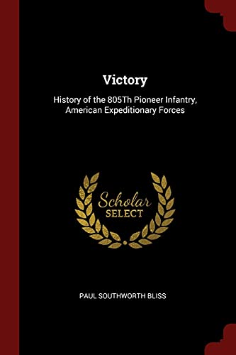 9781375632195: Victory: History of the 805Th Pioneer Infantry, American Expeditionary Forces