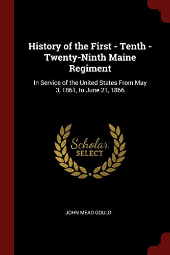 9781375635226: History of the First - Tenth - Twenty-Ninth Maine Regiment: In Service of the United States From May 3, 1861, to June 21, 1866