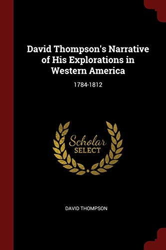 9781375641623: David Thompson's Narrative of His Explorations in Western America: 1784-1812