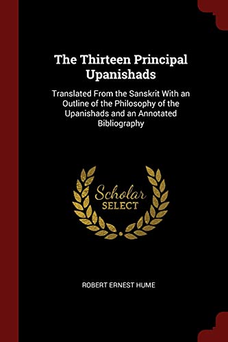 Stock image for The Thirteen Principal Upanishads: Translated From the Sanskrit With an Outline of the Philosophy of the Upanishads and an Annotated Bibliography for sale by Textbooks_Source