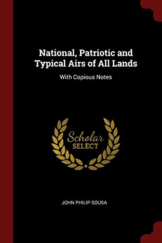 Imagen de archivo de National, Patriotic and Typical Airs of All Lands: With Copious Notes a la venta por Bookmonger.Ltd