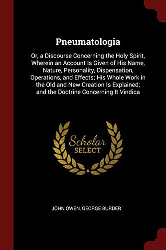 9781375683272: Pneumatologia: Or, a Discourse Concerning the Holy Spirit, Wherein an Account Is Given of His Name, Nature, Personality, Dispensation, Operations, and ... And the Doctrine Concerning It Vindica