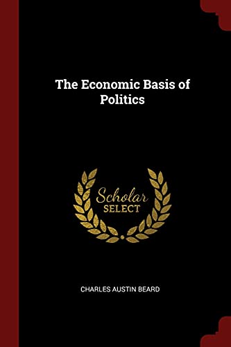 Beispielbild fr The Economic Basis of Politics zum Verkauf von Better World Books