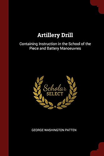9781375711364: Artillery Drill: Containing Instruction in the School of the Piece and Battery Manoeuvres