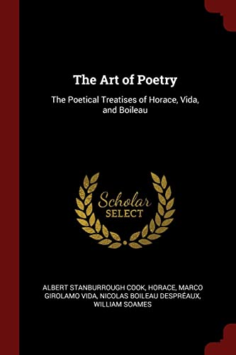 Imagen de archivo de The Art of Poetry: The Poetical Treatises of Horace, Vida, and Boileau a la venta por Irish Booksellers