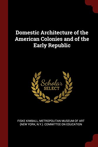 9781375716093: Domestic Architecture of the American Colonies and of the Early Republic