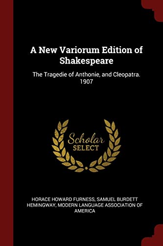 9781375716642: A New Variorum Edition of Shakespeare: The Tragedie of Anthonie, and Cleopatra. 1907