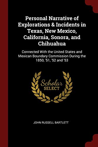 9781375716826: Personal Narrative of Explorations & Incidents in Texas, New Mexico, California, Sonora, and Chihuahua: Connected With the United States and Mexican ... Commission During the 1850, '51, '52 and '53