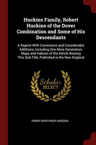 9781375721776: Huckins Family, Robert Huckins of the Dover Combination and Some of His Descendants: A Reprint With Corrections and Considerable Additions, Including ... This Sub-Title, Published in the New England