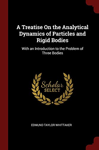 9781375725019: A Treatise On the Analytical Dynamics of Particles and Rigid Bodies: With an Introduction to the Problem of Three Bodies