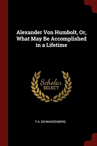 9781375732857: Alexander Von Humbolt, Or, What May Be Accomplished in a Lifetime