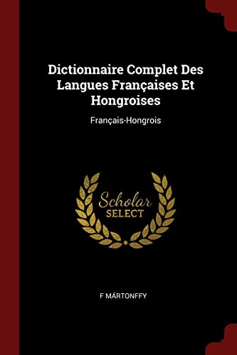 9781375738385: Dictionnaire Complet Des Langues Franaises Et Hongroises: Franais-Hongrois