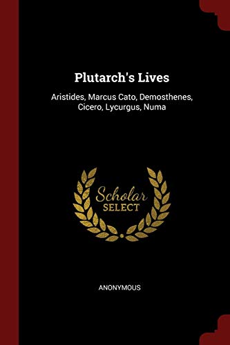 9781375742382: Plutarch's Lives: Aristides, Marcus Cato, Demosthenes, Cicero, Lycurgus, Numa