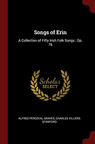 Imagen de archivo de Songs of Erin: A Collection of Fifty Irish Folk Songs: Op. 76 a la venta por Buchpark