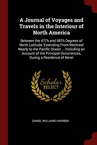 9781375753302: A Journal of Voyages and Travels in the Interiour of North America: Between the 47Th and 58Th Degrees of North Latitude, Extending From Montreal ... Occurrences, During a Residence of Ninet