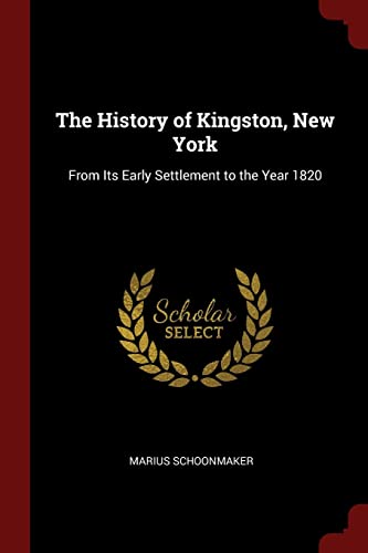 9781375760942: The History of Kingston, New York: From Its Early Settlement to the Year 1820