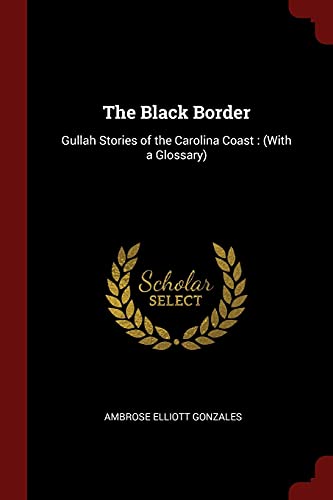 Stock image for The Black Border: Gullah Stories of the Carolina Coast : (With a Glossary) for sale by Best and Fastest Books
