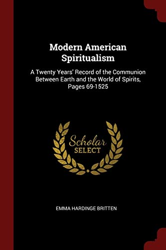 9781375770934: Modern American Spiritualism: A Twenty Years' Record of the Communion Between Earth and the World of Spirits, Pages 69-1525