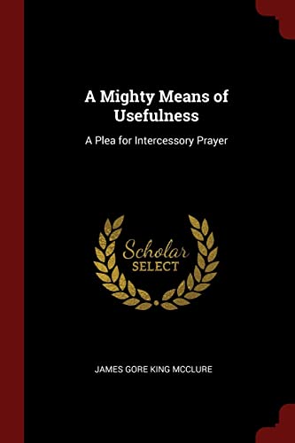 9781375803281: A Mighty Means of Usefulness: A Plea for Intercessory Prayer