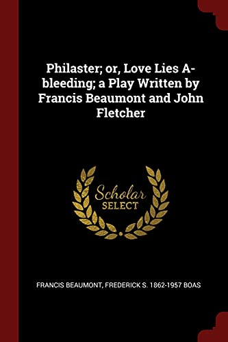 9781375805902: Philaster; or, Love Lies A-bleeding; a Play Written by Francis Beaumont and John Fletcher