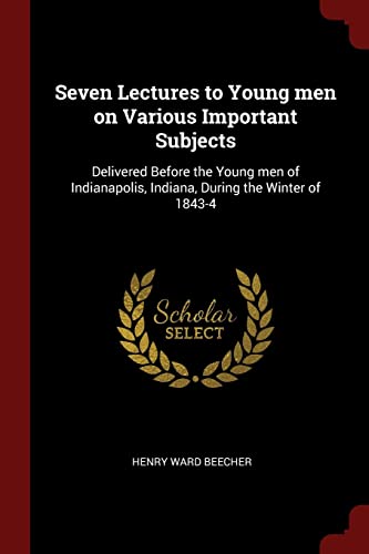 9781375808378: Seven Lectures to Young men on Various Important Subjects: Delivered Before the Young men of Indianapolis, Indiana, During the Winter of 1843-4