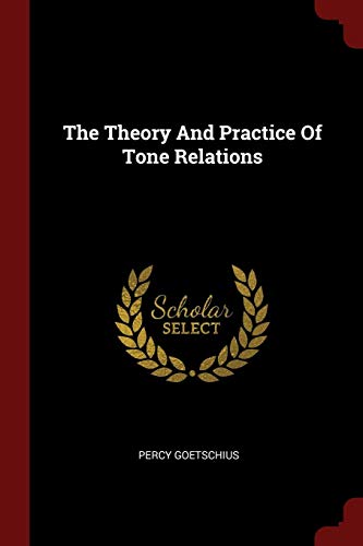 Imagen de archivo de The Theory And Practice Of Tone Relations a la venta por Best and Fastest Books