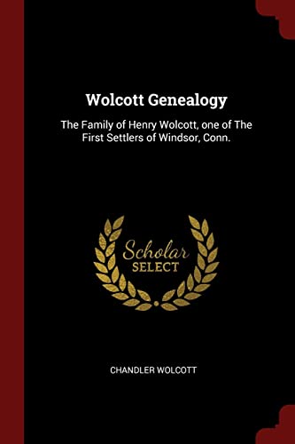9781375811712: Wolcott Genealogy: The Family of Henry Wolcott, one of The First Settlers of Windsor, Conn.