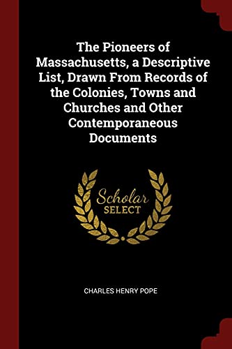 Beispielbild fr The Pioneers of Massachusetts, a Descriptive List, Drawn From Records of the Colonies, Towns and Churches and Other Contemporaneous Documents zum Verkauf von Basement Seller 101