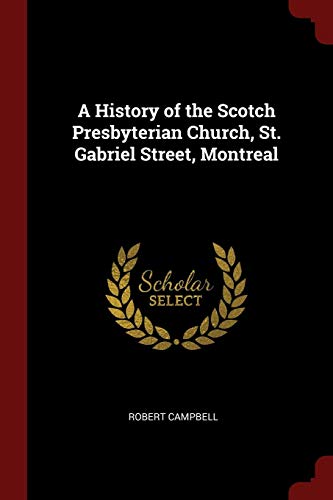 9781375829489: A History of the Scotch Presbyterian Church, St. Gabriel Street, Montreal