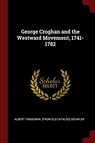 9781375849807: George Croghan and the Westward Movement, 1741-1782
