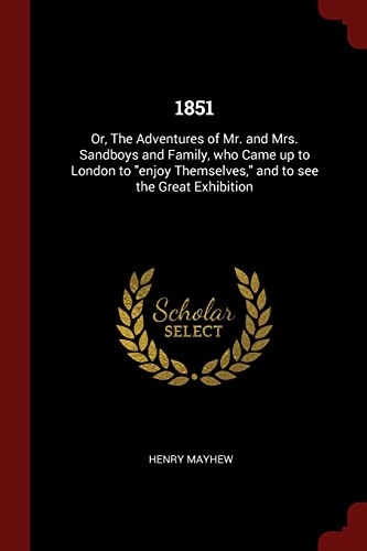 9781375867153: 1851: Or, The Adventures of Mr. and Mrs. Sandboys and Family, who Came up to London to "enjoy Themselves," and to see the Great Exhibition